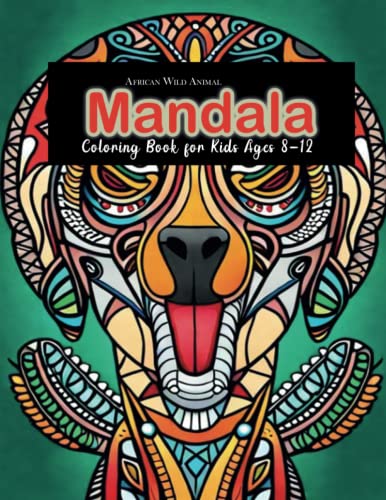 Wild African Animal Mandala Coloring Book Kids Ages 8-12: Fun and ...