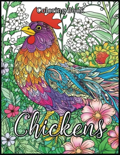Chickens Coloring Book: Color Your Stress Away with Over 60 High