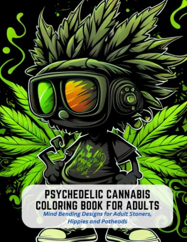 Psychedelic Cannabis Coloring Book for Adults: Mind Bending Designs for