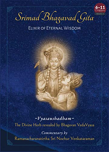 Srimad Bhagavad Gita: Elixir of Eternal Wisdom - Chapters 6-11