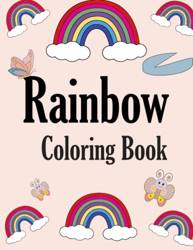 Rainbow Coloring Book: An Adults, Child, And Toddler's Rainbow Coloring ...