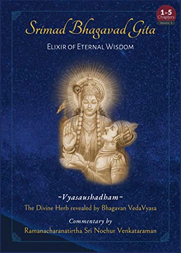 Srimad Bhagavad Gita: Elixir of Eternal Wisdom - Chapters 1-5