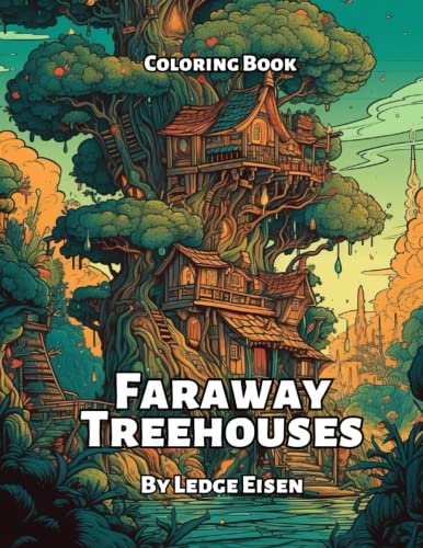 Faraway Treehouses Coloring Book by Ledge Eisen | Goodreads