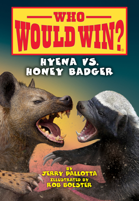 Hyena Vs. Honey Badger (Who Would Win?) by Jerry Pallotta | Goodreads