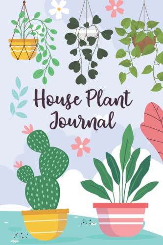 House Plant Journal: A Plant Journal Notebook for Plant Information ...