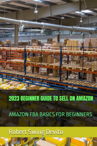 2023 BEGINNER GUIDE TO SELL ON AMAZON: AMAZON FBA BASICS FOR BEGINNERS