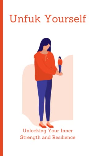 Unfuk Yourself: Unlocking Your Inner Strength and Resilience by Zurine ...
