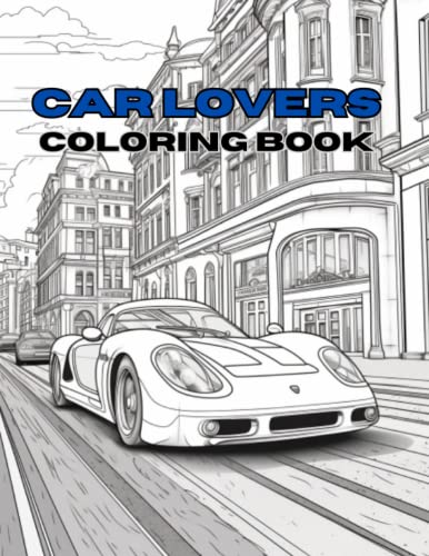 Car Lovers Coloring Book: Super Fast Cars Coloring Book, Fun Coloring ...