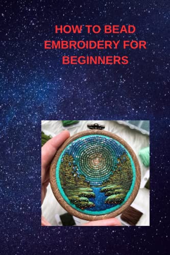 HOW TO BEAD EMBROIDERY FOR BEGINNERS Step by step beginners guide on