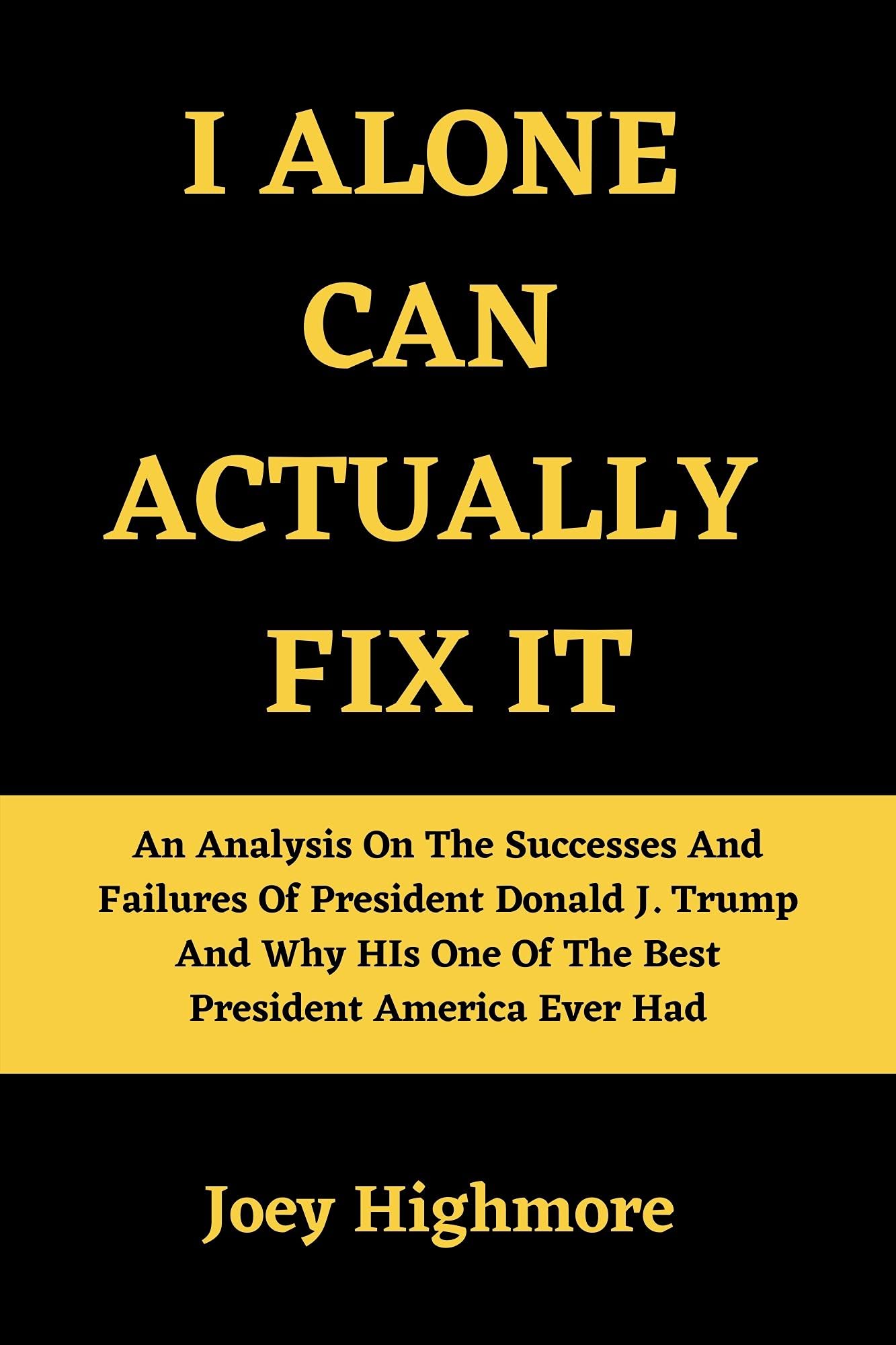 I ALONE CAN ACTUALLY FIX IT: An Analysis On The Successes And Failures