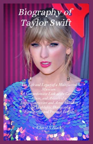 Biography of Taylor Swift: The Life and Legacy of a Multifaceted