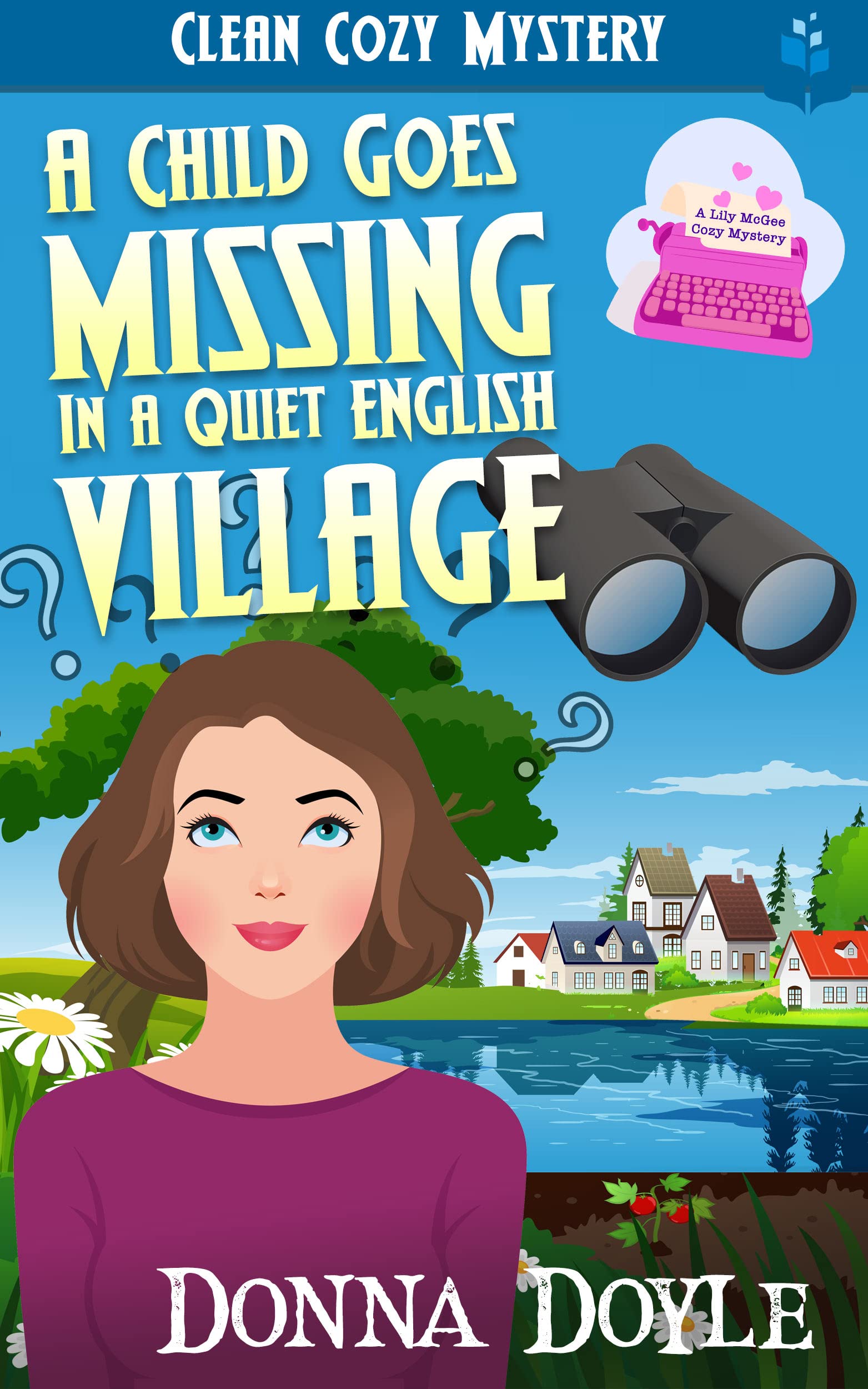 A Child Goes Missing in a Quiet English Village: Clean Cozy Mystery