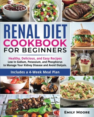 Renal Diet Cookbook For Beginners: Healthy, Delicious, and Easy Recipes