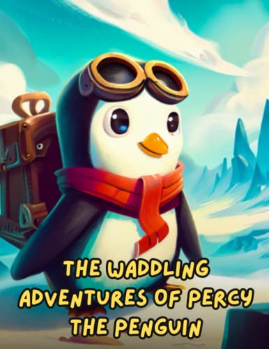 The Waddling Adventures of Percy the Penguin: Short Story For Kids