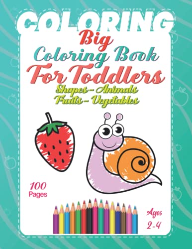 Big Coloring Book For Toddlers Shapes Animals Fruits Vegetables: Easy ...