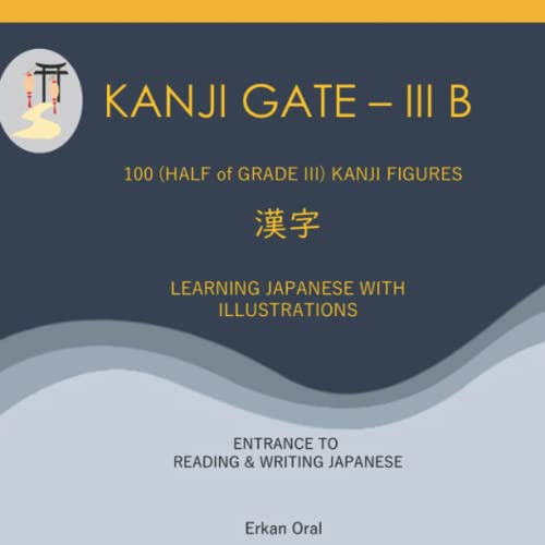 KANJI GATE IIIB LEARNING JAPANESE WITH ILLUSTRATIONS by ERKAN ORAL