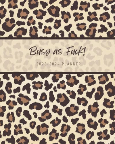 2023-2024 Monthly Planner - Leopard Print Cover with Swear Word: Busy