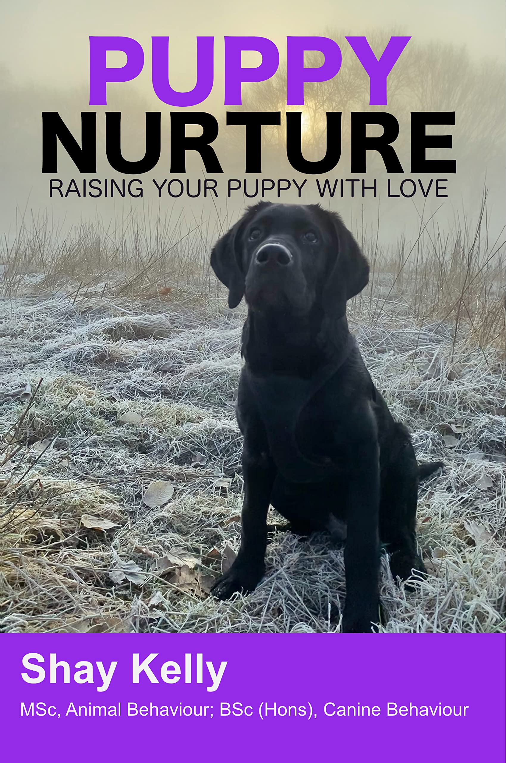 PUPPY NURTURE : RAISING YOUR PUPPY WITH LOVE
