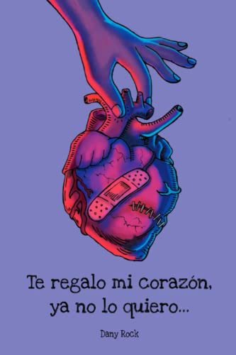Te regalo mi corazón, ya no lo quiero...