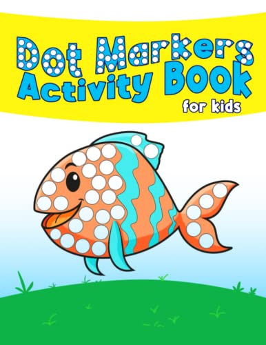 Dot Markers Activity Book for kids: Super Cute Coloring for Toddlers ...