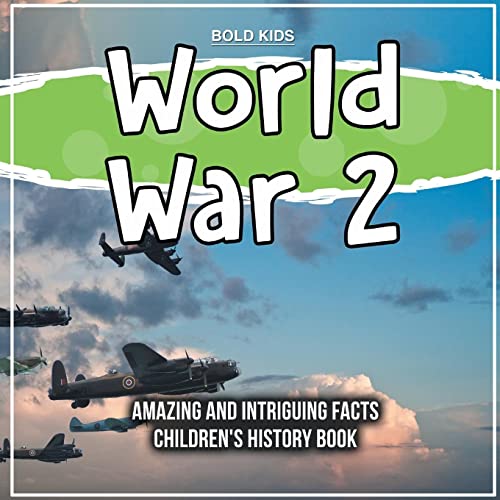 World War 2 Amazing And Intriguing Facts Children's History Book by