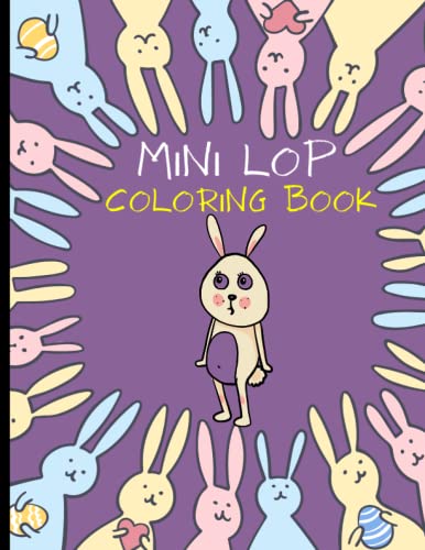 Mini Lop Coloring Book: Rabbit, Holland Lop, Mini Lop Activity Book For ...