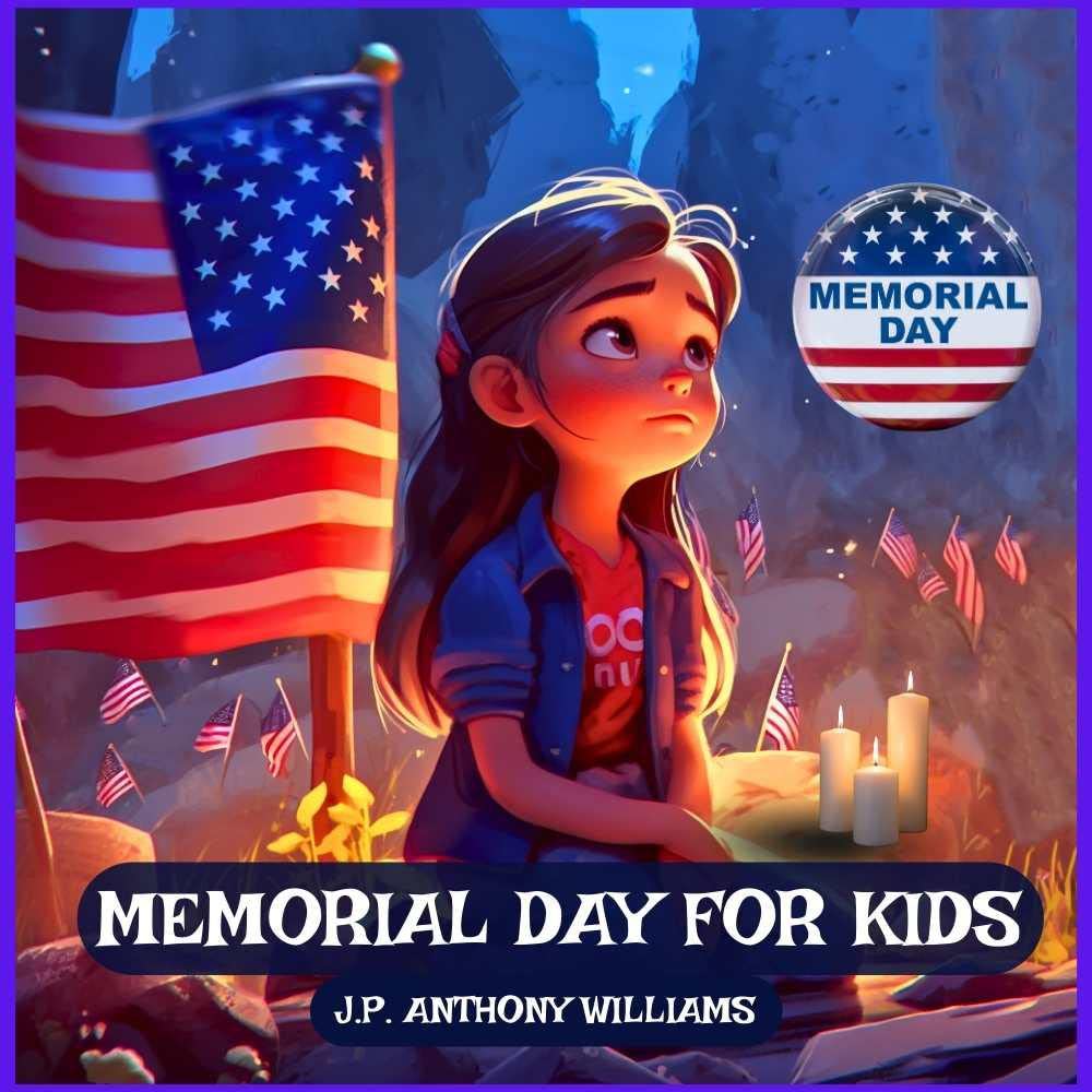 Memorial Day for Kids: A Children Book Tribute to Our Nation's Heroes