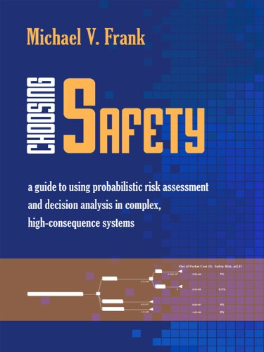 Safety Risk Choice Choosing Safety: A Guide to Using Probabilistic Risk Assessment and ...