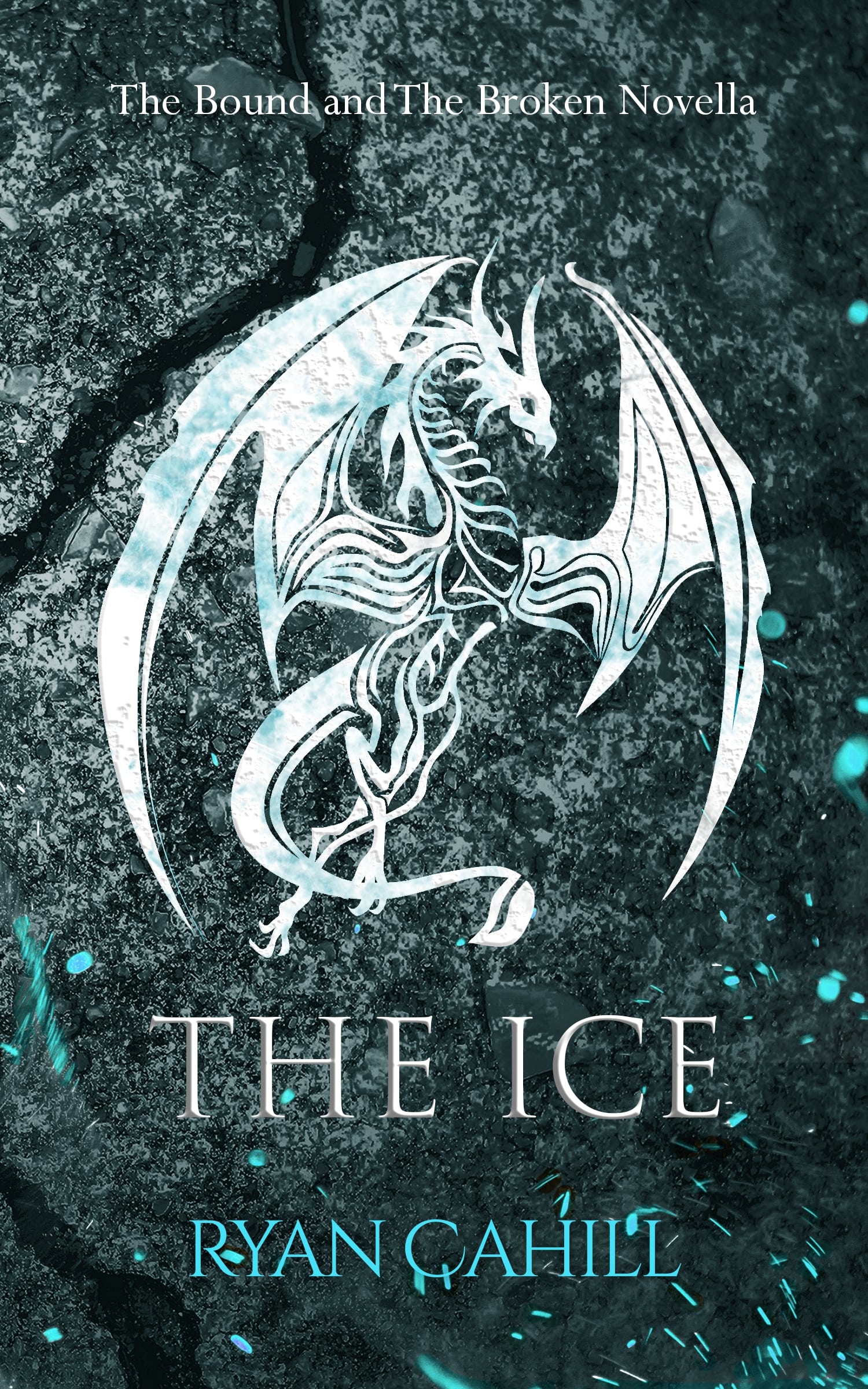 The Ice (The Bound and the Broken, 3.5) by Ryan Cahill Goodreads