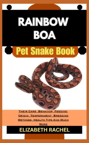 RAINBOW BOA Pet Snake Book: Their Care, Behavior, Feeding, Origin ... - Rainbow Boa Feeding Tips