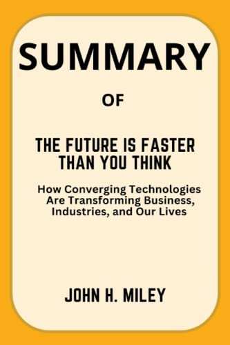 THE FUTURE IS FASTER THAN YOU THINK How Converging Technologies Are Transforming Business 