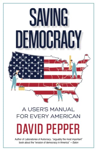 Saving Democracy: A User's Manual for Every American