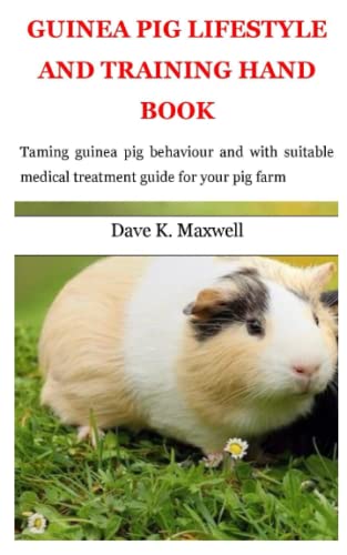 GUINEA PIG LIFESTYLE AND TRAINING HAND BOOK: Taming guinea pig behavior ... - Guinea Pig Fiber Intake For Behavior Modification