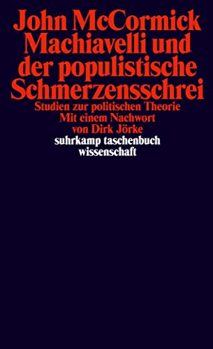 Machiavelli und der populistische Schmerzensschrei. Studien zur politischen Theorie.
