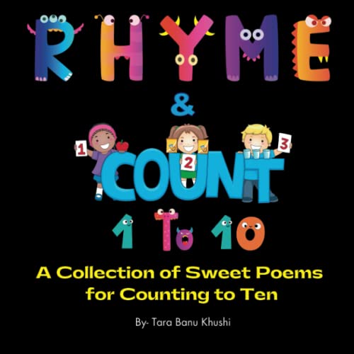 Rhyme and Count 1 to 10 A Collection of Sweet Poems for Counting to Ten by Tara Banu Khushi