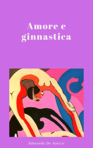 Amore e ginnastica (illustrated) by Edmondo de Amicis Goodreads