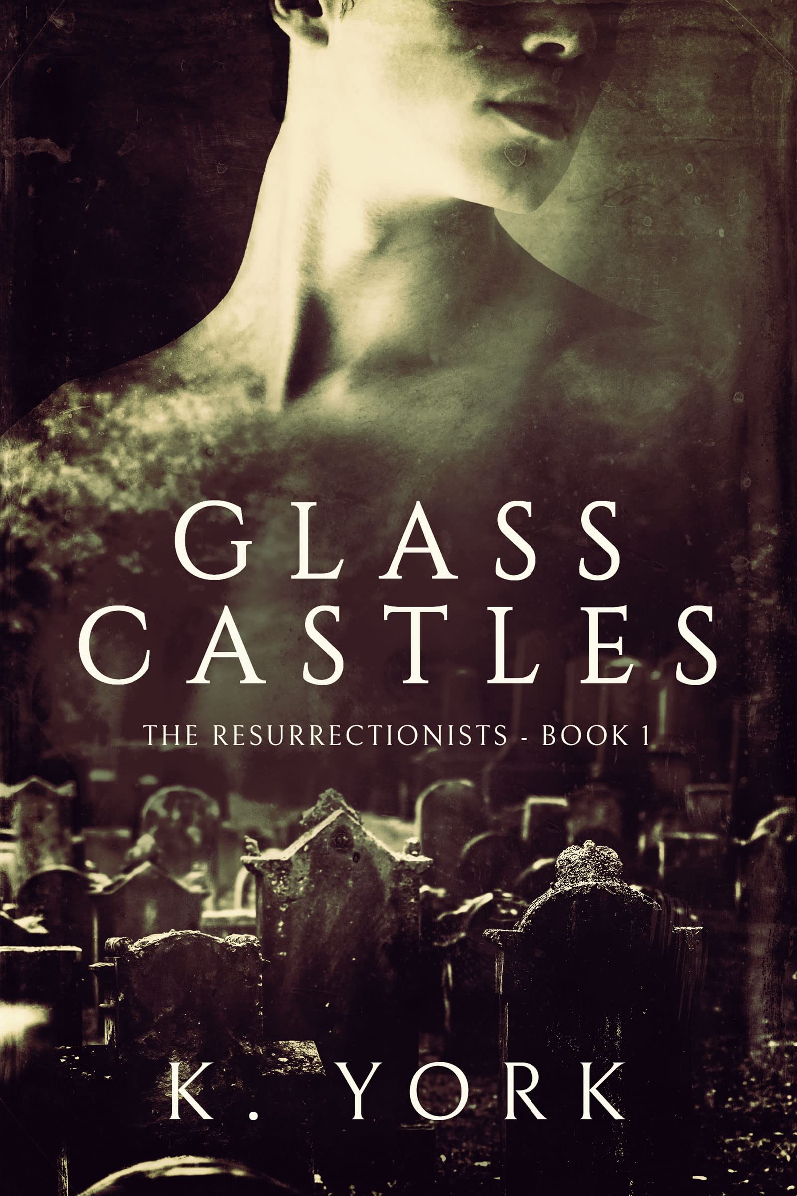 Glass Castles (The Resurrectionists Book 1) by Kelley York Goodreads