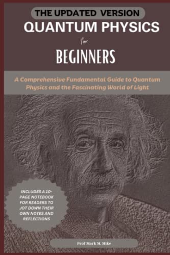 THE UPDATED QUANTUM PHYSICS FOR BEGINNERS: A Comprehensive Fundamental ...