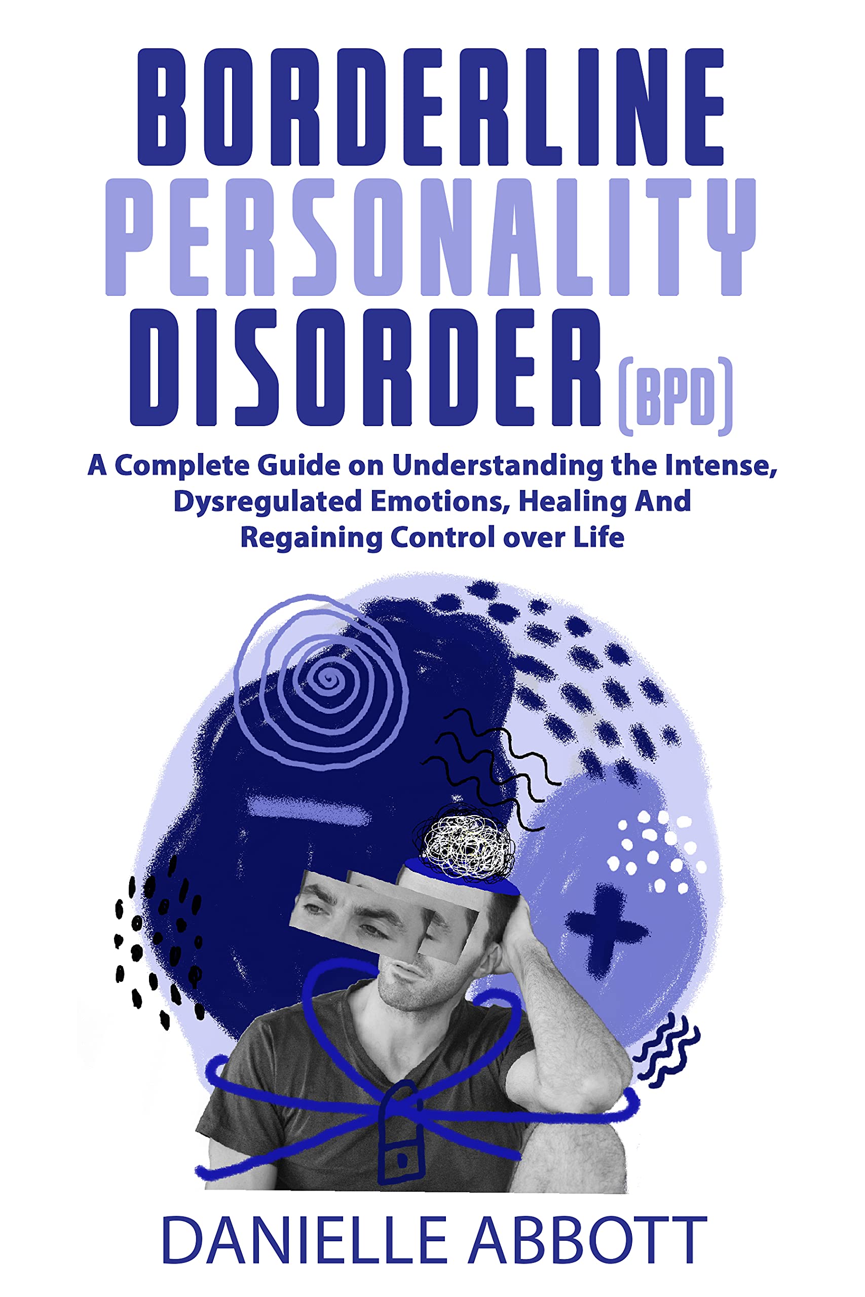 Borderline Personality Disorder (BPD) A Complete Guide on