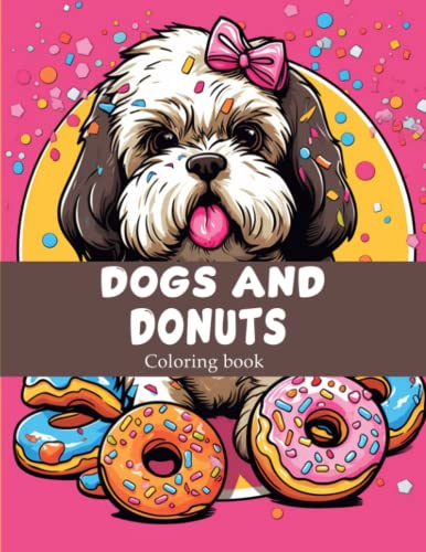 Dogs And Donuts Coloring Book:: Cakes Donuts Coloring Book For Adults ...