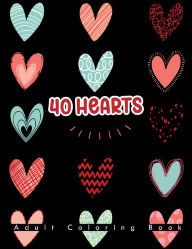 40 Hearts Coloring Book: Fantasy Coloring Book For Relaxation Stress