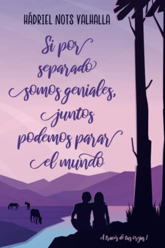 Si por separado somos geniales, juntos podemos parar el mundo (A través de tus orejas 1): Una novela romántica contemporánea sobre strangers to ... en un pueblo de Cantabria.
