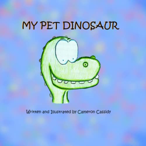 My Pet Dinosaur by Cameron Cassidy Goodreads