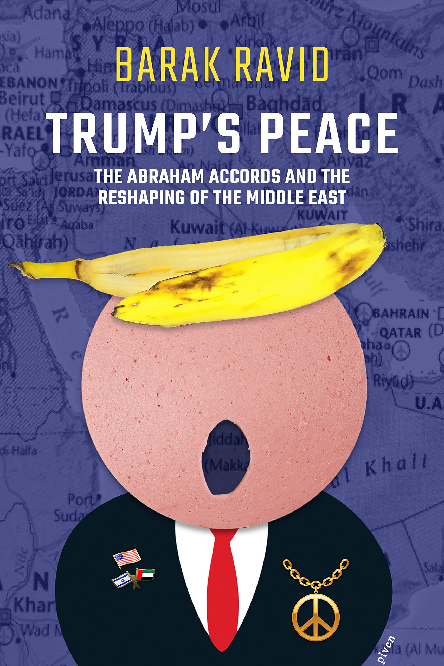 Trump's Peace: The Abraham Accords And The Reshaping Of The Middle East