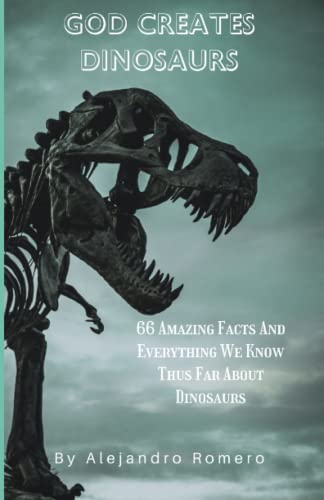 God Creates Dinosaurs: 66 Amazing Facts And Everything We Know Thus Far ...