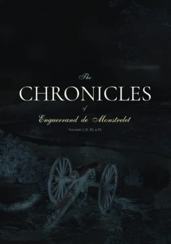 The Chronicles of Enguerrand de Monstrelet Volume I, II, III, & IV by