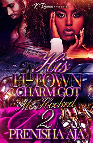 His H-Town Charm Got Me Hooked 2 by Prenisha Aja' | Goodreads