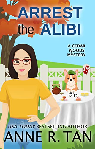 Arrest the Alibi (Cedar Woods Mystery #1) by Anne R. Tan | Goodreads