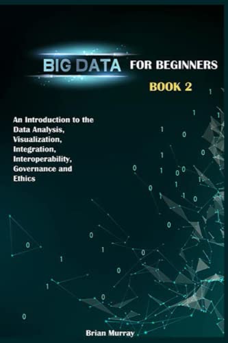 Big Data for Beginners: Book 2 - An Introduction to the Data Analysis ...