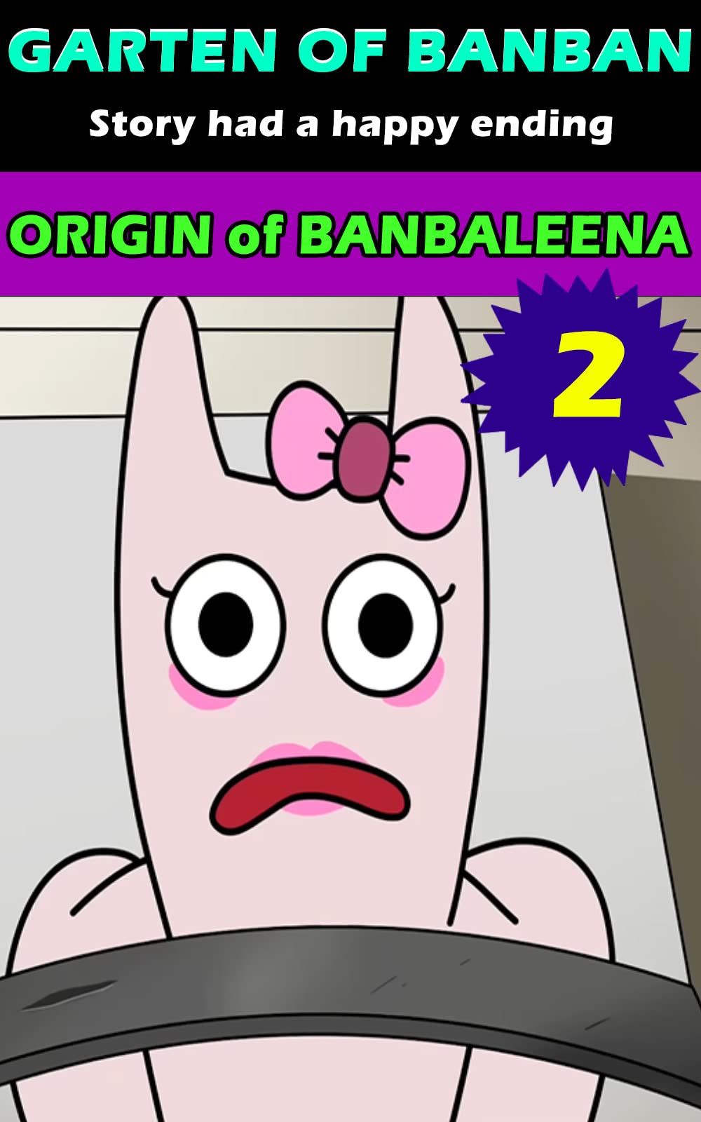 Garten of Banban: Origin of Banbaleena : Story Had a Happy Ending (Vol 2)